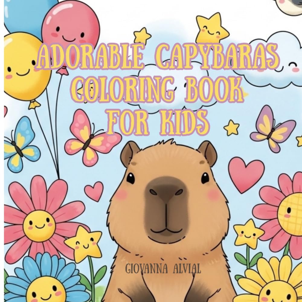 Adorable Capybaras Coloring Book for Kids: Cute, Fun and Relaxing Capybara Coloring Pages for Kids Ages 2–8