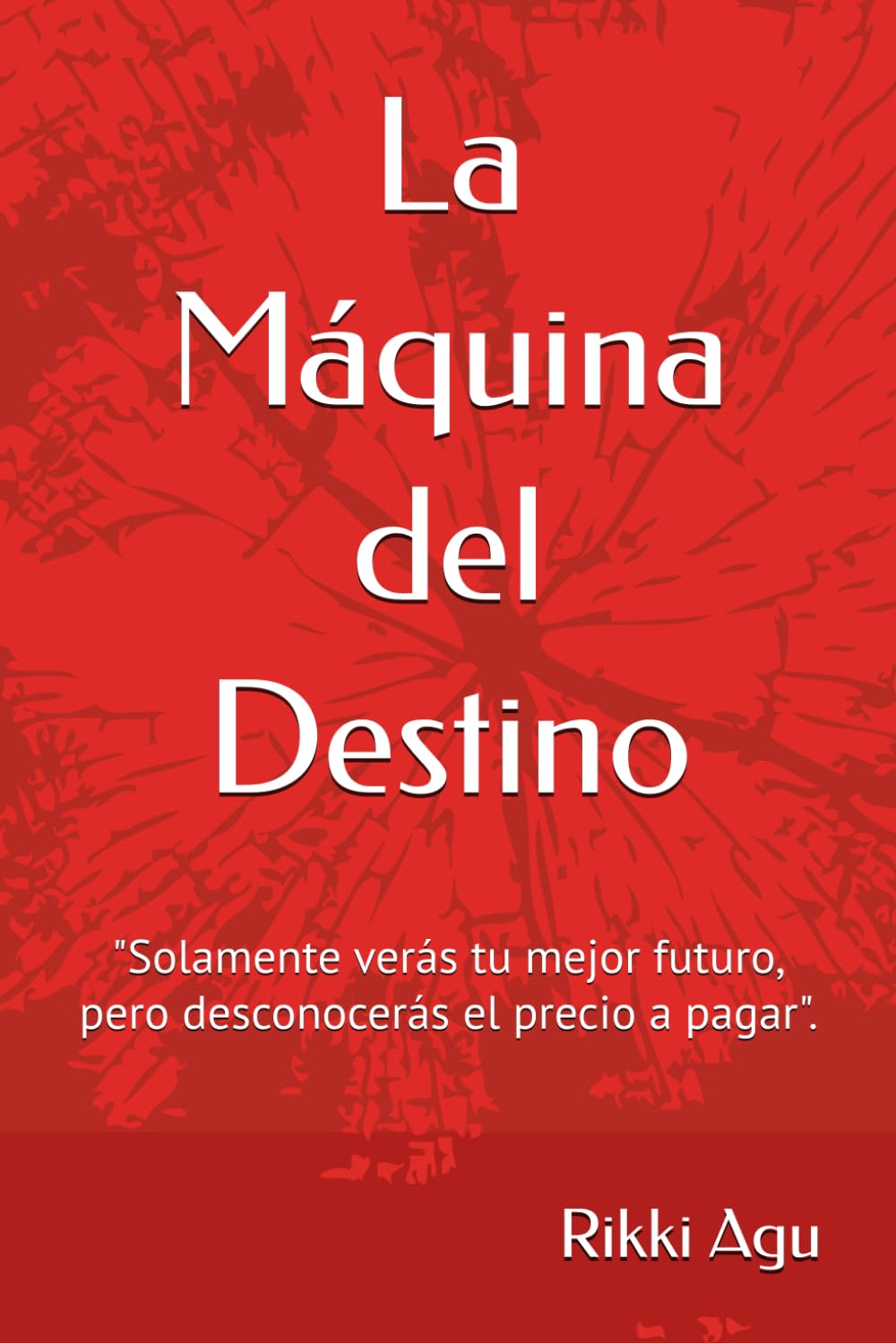 La Máquina del Destino: "Solamente verás tu mejor futuro, pero desconocerás el precio a pagar".