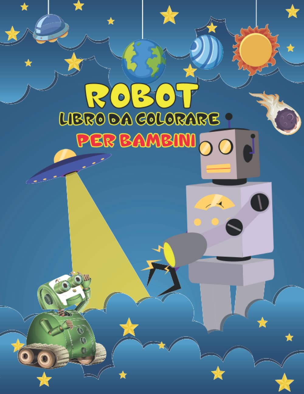 ROBOT LIBRO DA COLORARE PER BAMBINI: libro per ragazzi e ragazze include un sacco di immagini uniche con pagine da colorare fantasiose che i bambini adorano. (Italian Edition)
