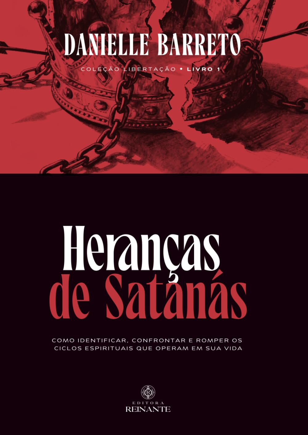 Heranças de Satanás: Como identificar, confrontar e romper os ciclos espirituais que operam em sua vida (Libertação e Batalha Espiritual)
