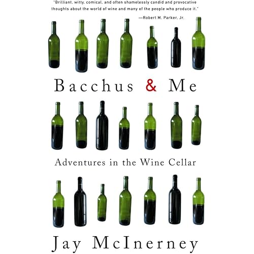 Bacchus and Me: Adventures in the Wine Cellar
