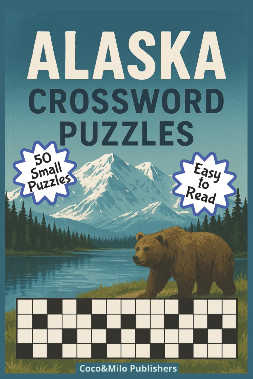 Alaska Crossword Puzzle Book: Alaska Crossword Puzzles about Nature, Wildlife and Camping | For Adult, Seniors and Teens | 6x9 inches, 100 pages | Gift for Vacations, Holidays and Free times