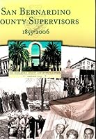 San Bernardino County Supervisors 1855-2006 B004DJ97GC Book Cover