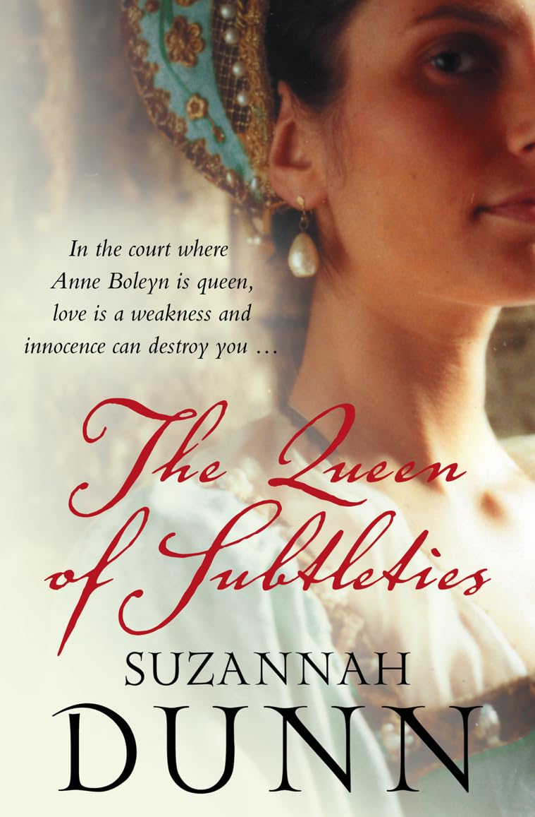 THE QUEEN OF SUBTLETIES: A Captivating Historical Fiction Novel of the Rise and Fall of Anne Boleyn
