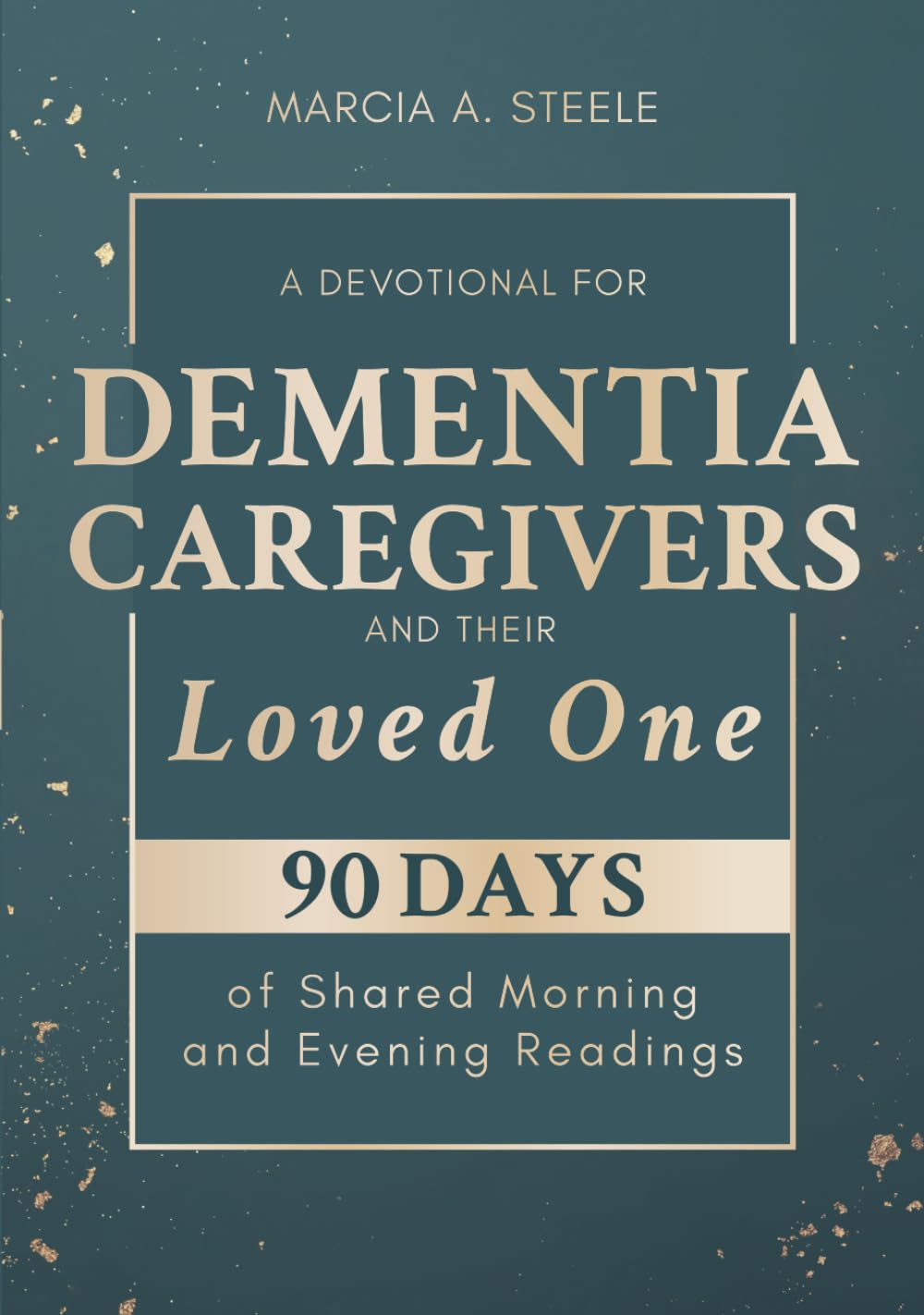 A Devotional for Dementia Caregivers and Their Loved One: 90 Days of Shared Morning and Evening Readings