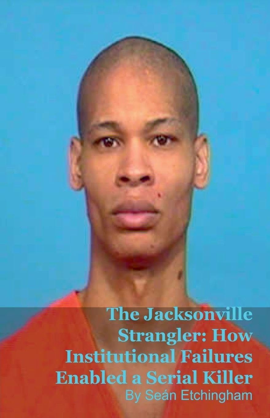 The Jacksonville Strangler: How Institutional Failures Enabled a Serial Killer