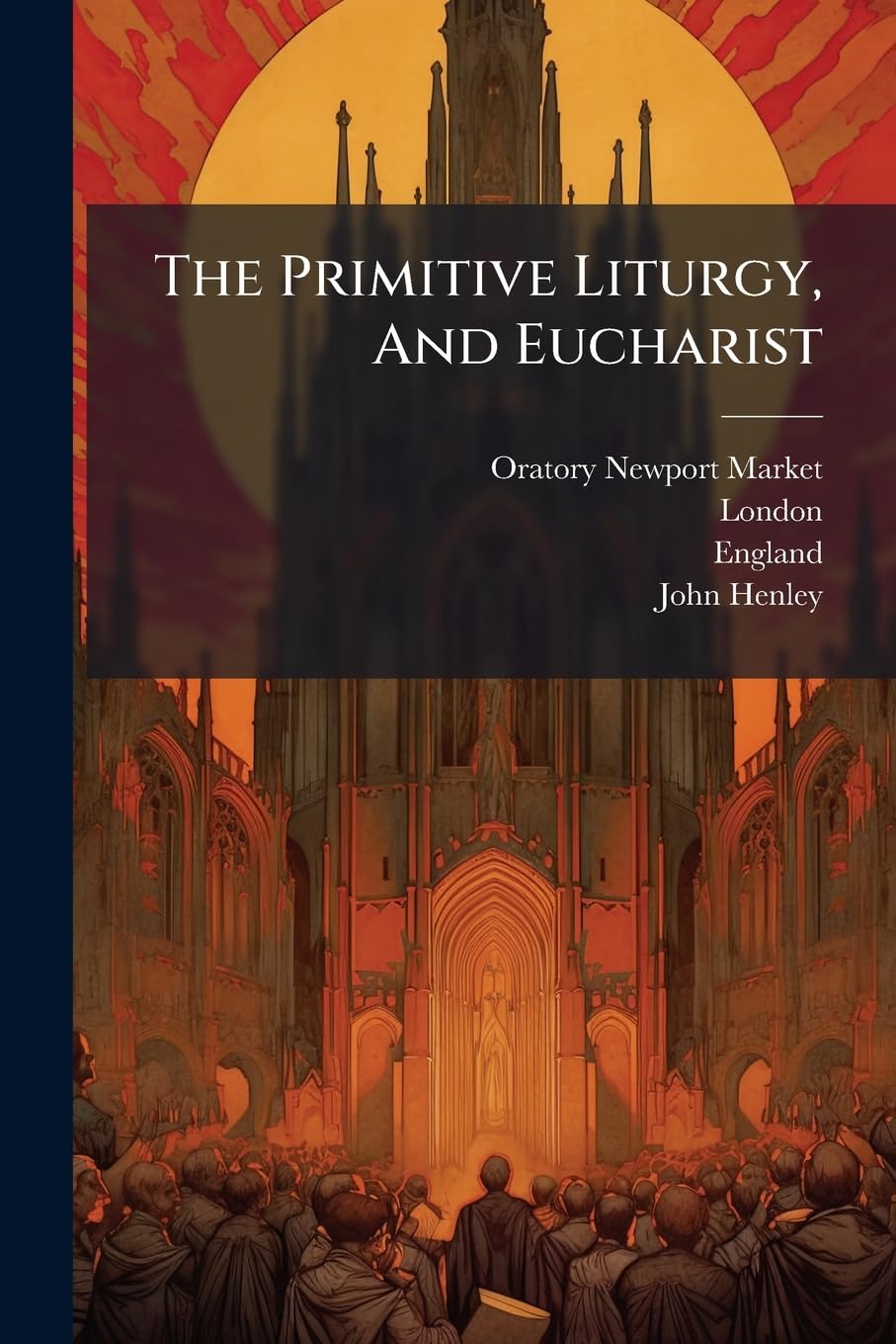 The Primitive Liturgy, And Eucharist