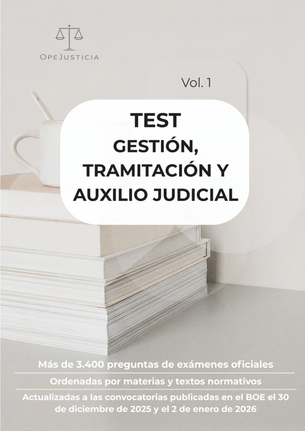 Test Gestión, Tramitación y Auxilio Judicial. Vol. 1.: Más de 3.400 preguntas de exámenes oficiales. Ordenadas por materias y textos normativos. ... publicadas en el BOE el 30 de dic