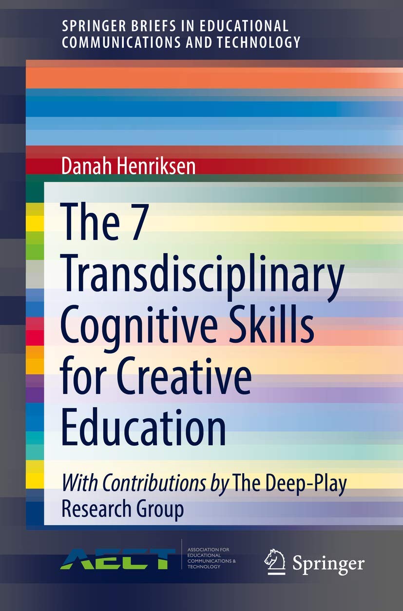 The 7 Transdisciplinary Cognitive Skills for Creative Education (SpringerBriefs in Educational Communications and Technology)