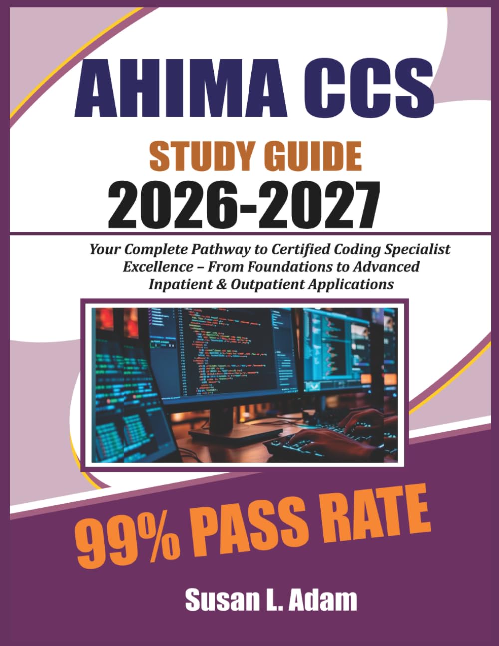 AHIMA CCS STUDY GUIDE 2026 2027: Your Complete Pathway to Certified Coding Specialist Excellence – From Foundations to Advanced Inpatient & Outpatient Applications