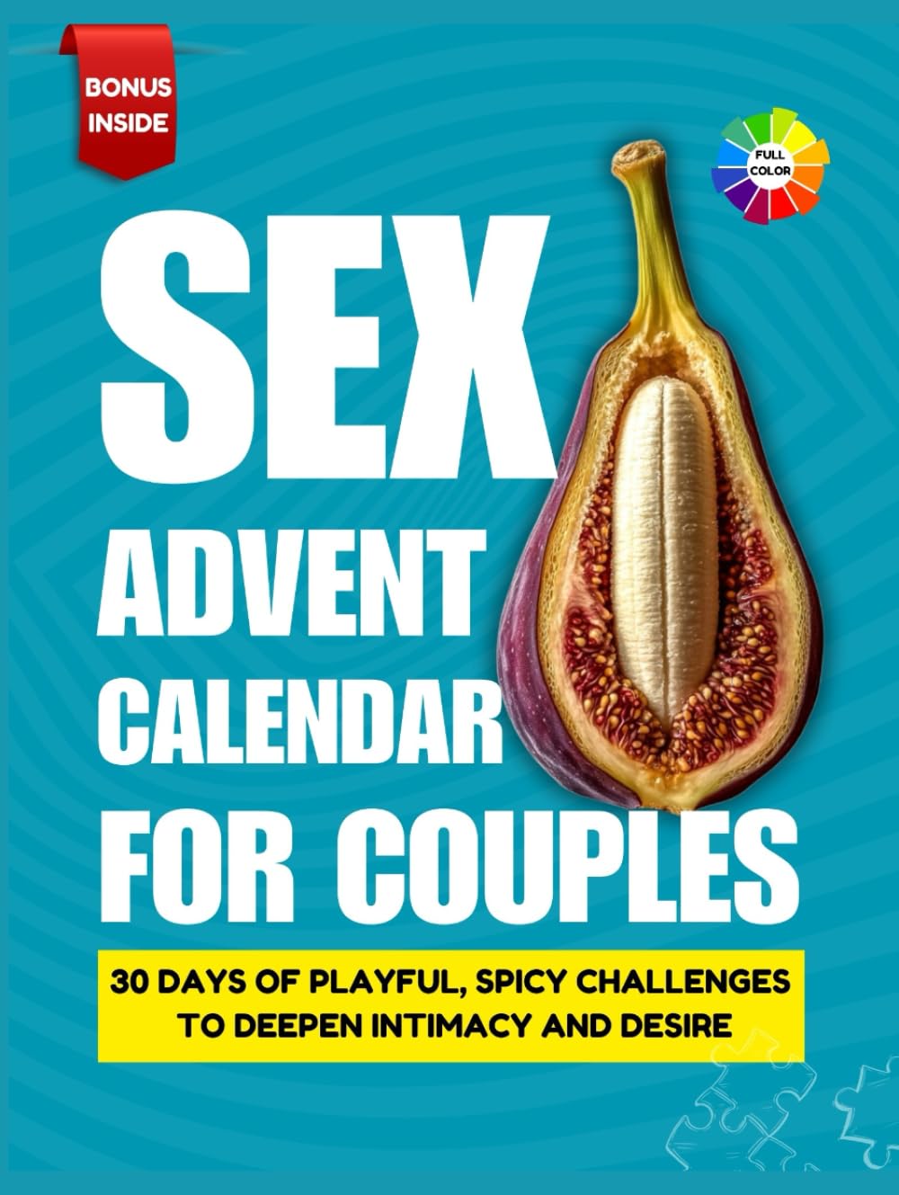 Sex Advent Calendar For Couples: 30 Days of Playful, Spicy Challenges To Deepen Intimacy and Desire
