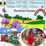  Tiffany Tiff Tiffy Tifferinious Tiffster Tiff Tiffy Tiffany... A Christmas Fantasy