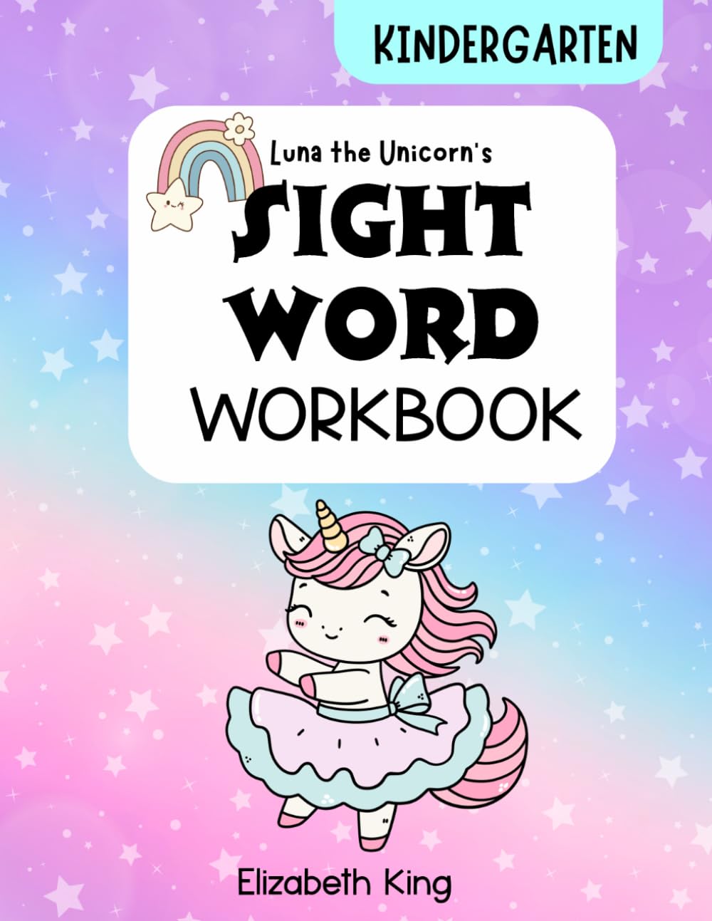 Luna the Unicorn and the Sight Word Workbook: Kindergarten & 1st Grade Reading and Language Arts Practice