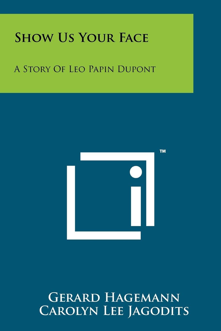 Show Us Your Face: A Story Of Leo Papin Dupont