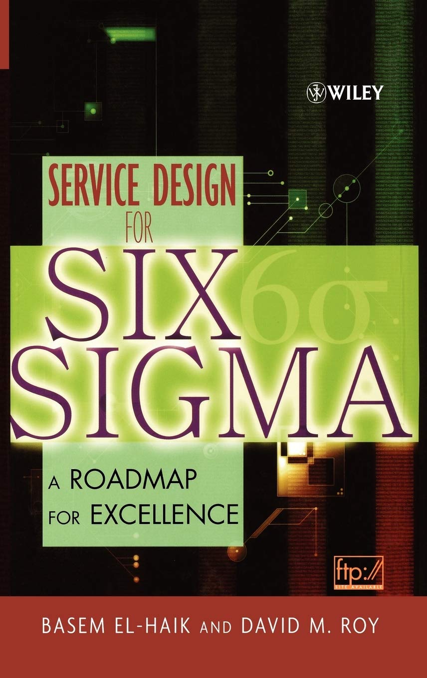 Service Design for Six SIGMA: A Roadmap for Excellence