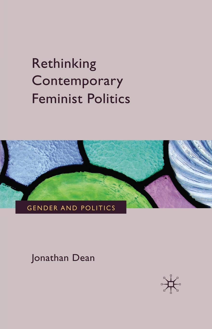 Rethinking Contemporary Feminist Politics (Gender and Politics)