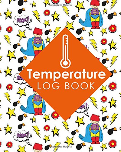 Temperature Log Book: Cooling Temperature Log Sheet, Refrigerator Temperature Log For Vaccines, Fridge Freezer Temperature Chart, Temperature Log ... Cover (Temperature Log Books) (Volume 81)