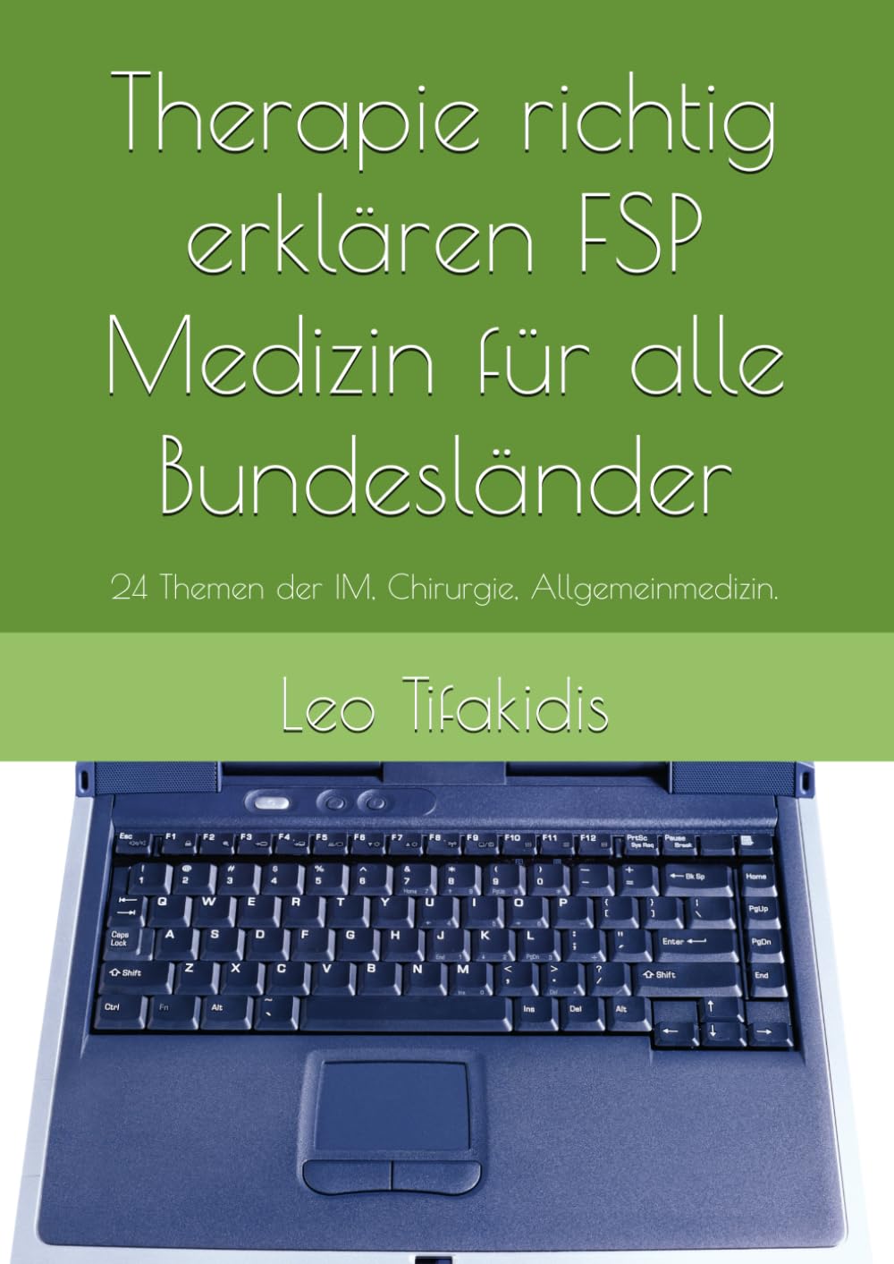 Therapie richtig erklären (FSP Teil 1): 24 Themen der IM, Chirurgie, Allgemeinmedizin. Von Ursache bis Prognose (Vorbereitung der FSP Humanmedizin für alle Bundesländer)