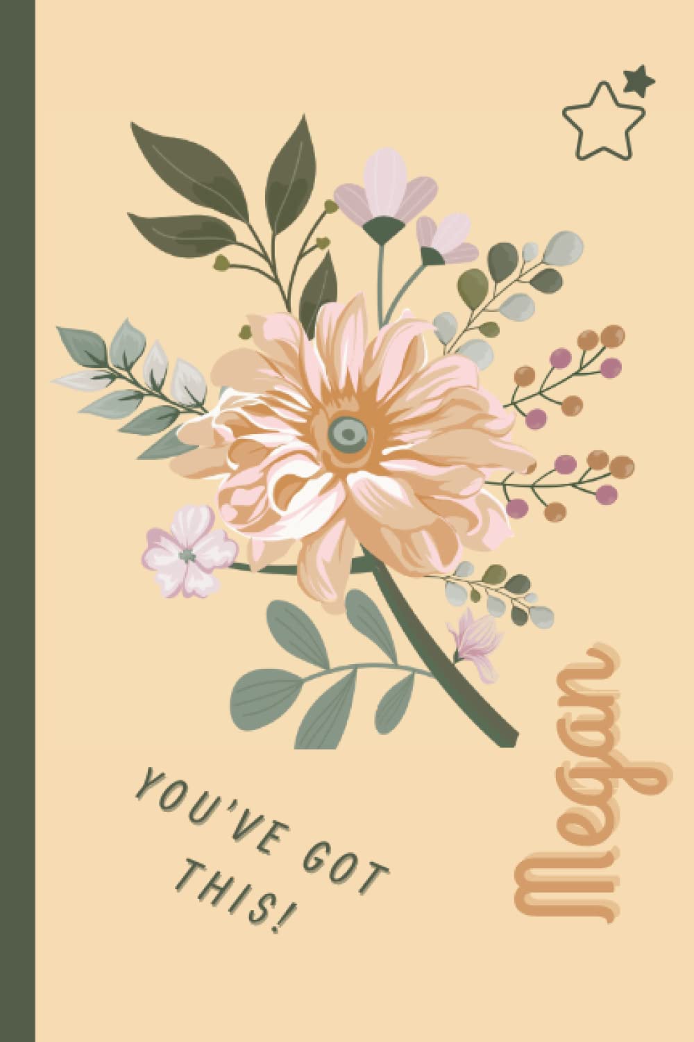 You 've got this! Megan's Notebook: Megan Personalised Gift for Women Lined Flower Journal Affirmation and Positivity Notebook.