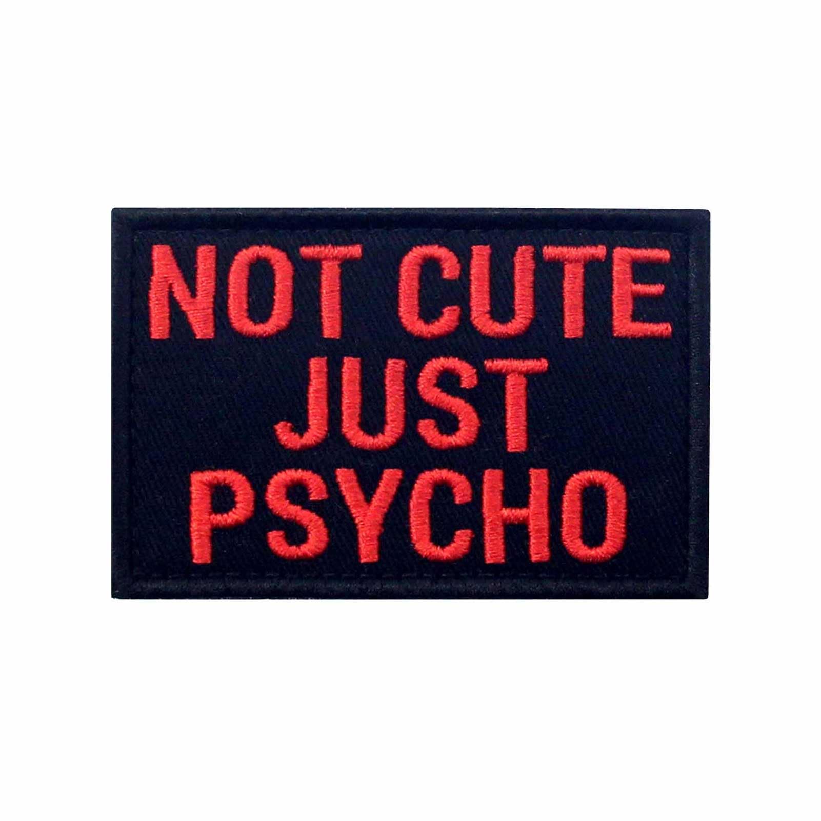 Not Cute Just Psycho Patch Embroidered Funny Morale Biker Applique Fastener Hook & Loop Emblem, Red & Black