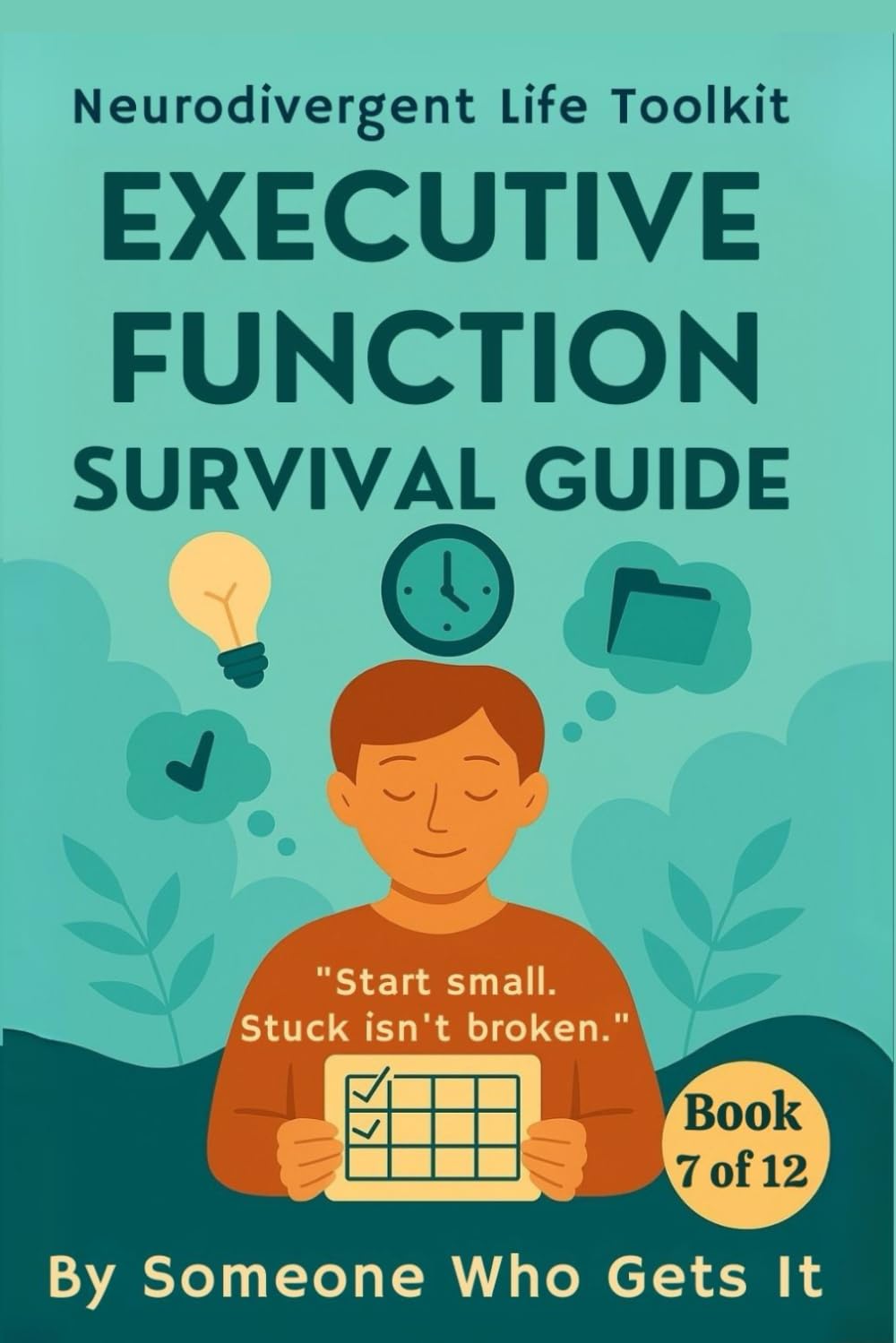 Executive Function Survival Guide: Gentle Tools for Adults with ADHD, Executive Dysfunction, and Burnout (The Neurodivergent Life Series)