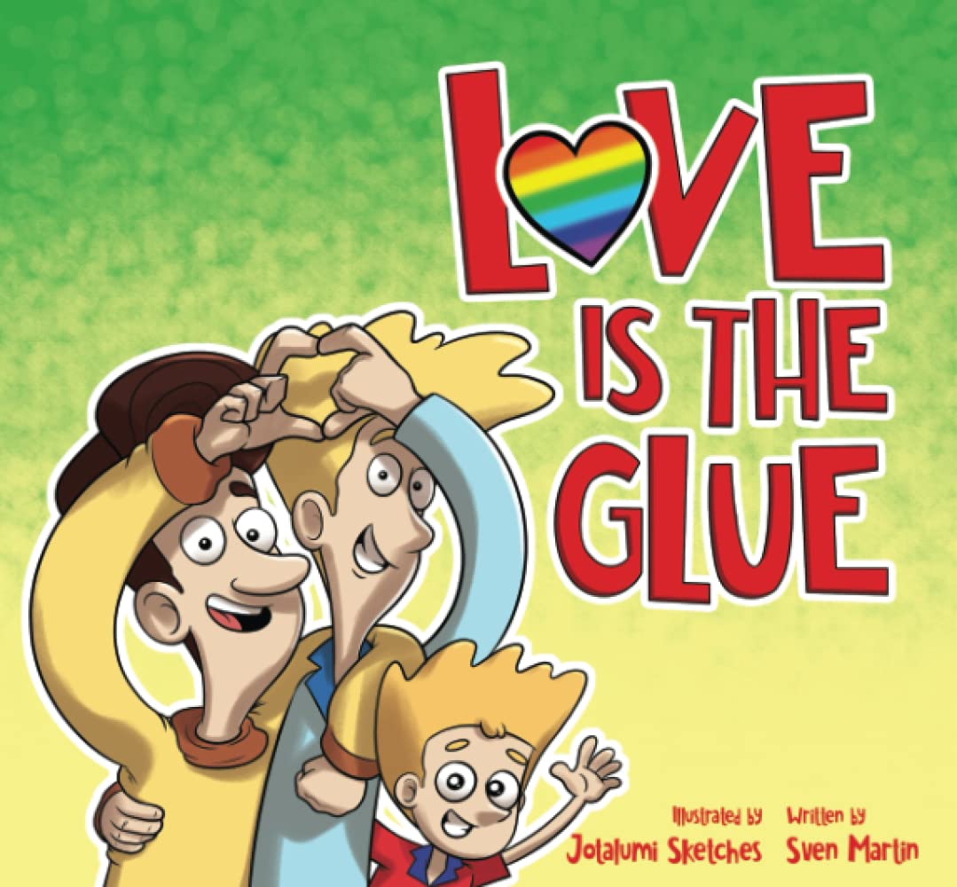 Love is the glue: Drew and his two dad family (Two dad children's picture book family adventures)