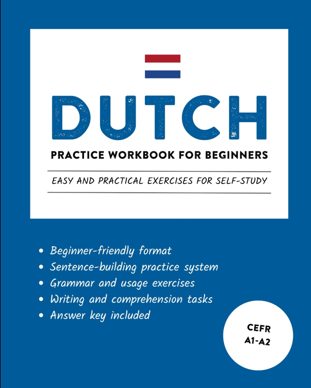 Dutch Practice Workbook for Beginners: Easy and Practical Exercises for Self-Study (Learn Dutch)