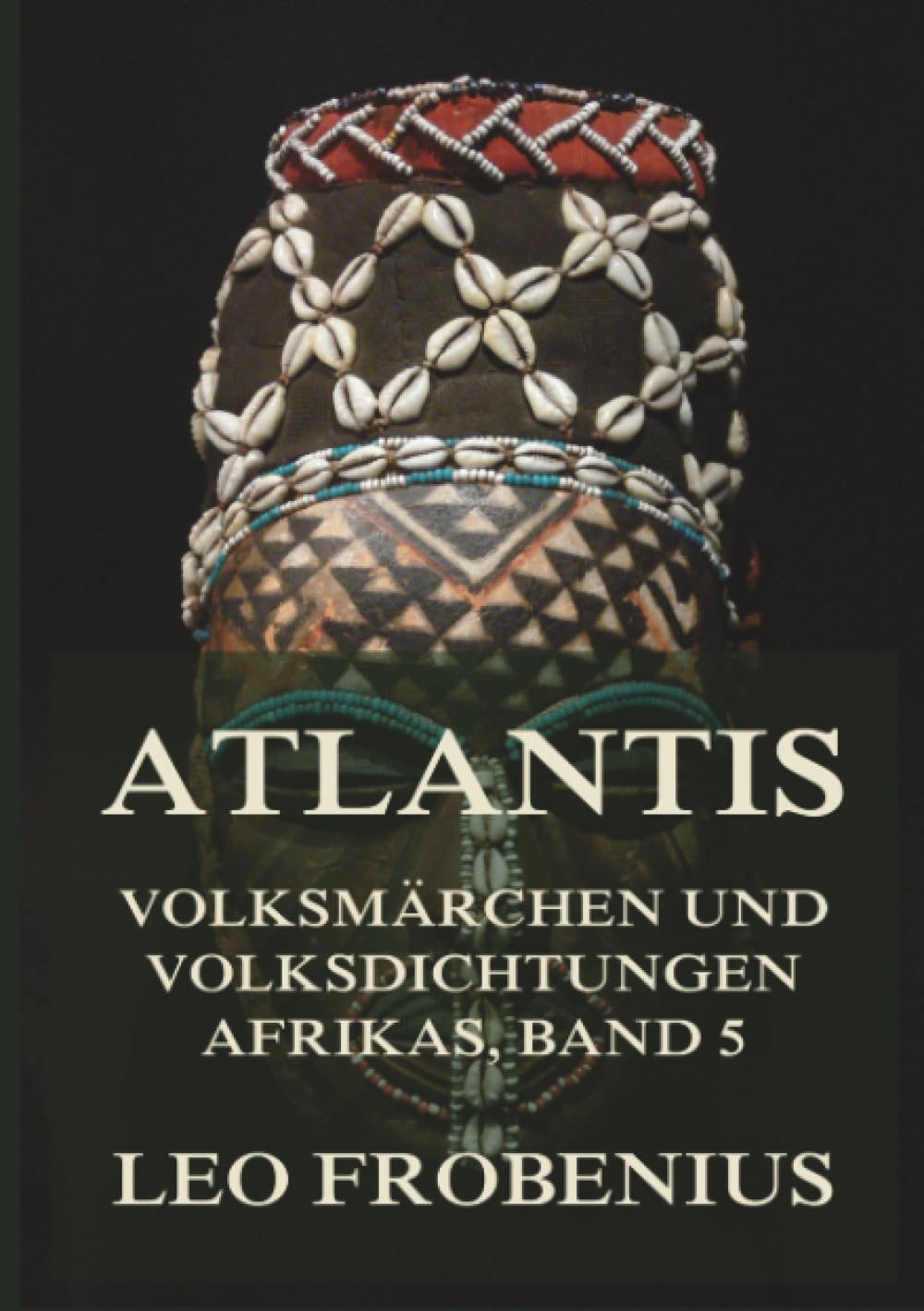 Atlantis: Volksmärchen und Volksdichtungen Afrikas: Band 5: Dichten und Denken im Sudan