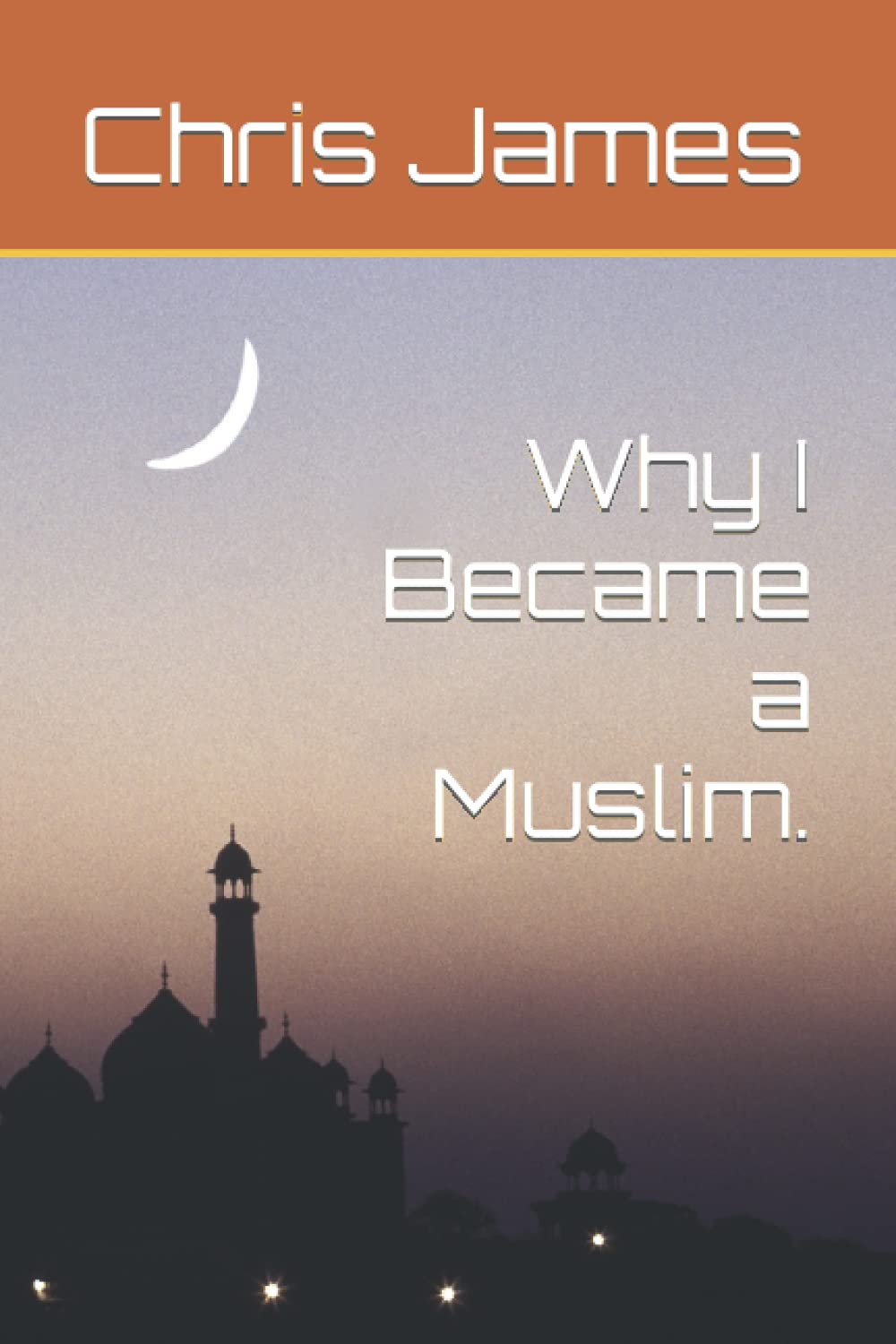 Why I Became a Muslim.