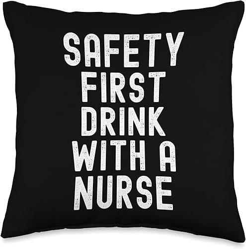 Safety First Drink With A Nurse Throw Pillow