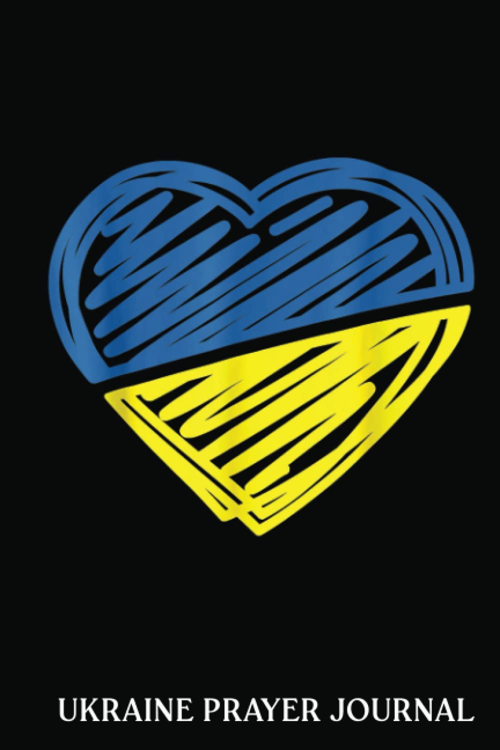 Ukraine Prayer Journal: Ukraine Flag Ukrainian Heart | Prayer Journal 6x9 120 Pages | Support Ukraine