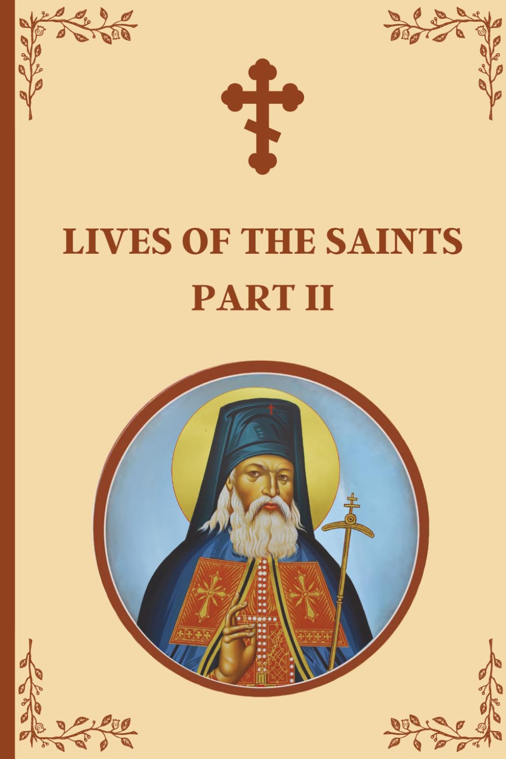 Lives of the Saints: An Introduction to Famous Orthodox Christian Saints Part II