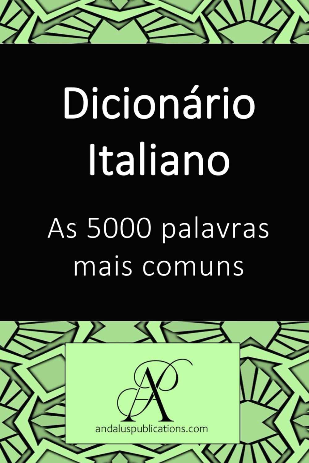 Dicionário Italiano: As 5000 palavras mais comuns (Coleção: Aprenda idiomas modernos)