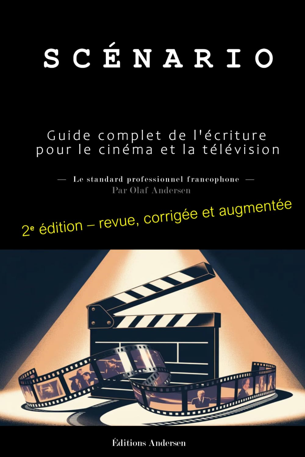 Scénario: Guide complet pour écrire, vendre et convaincre les producteurs — de l'écriture à l'adaptation pour le cinéma et la télévision francophones