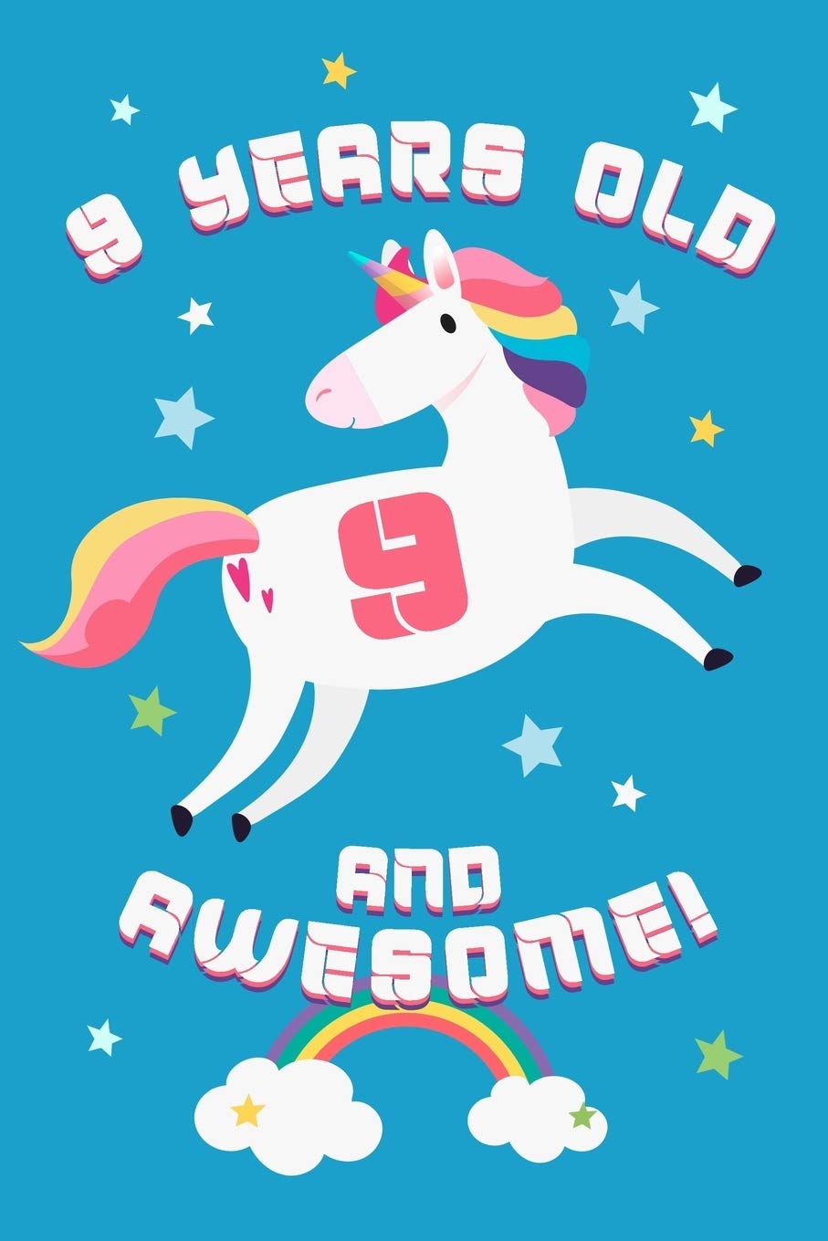 9 Years Old And Awesome!: A Journal & Sketchbook For 9 Year Old Girls & Boys / Creative Journaling And Drawing / Unicorn Diary