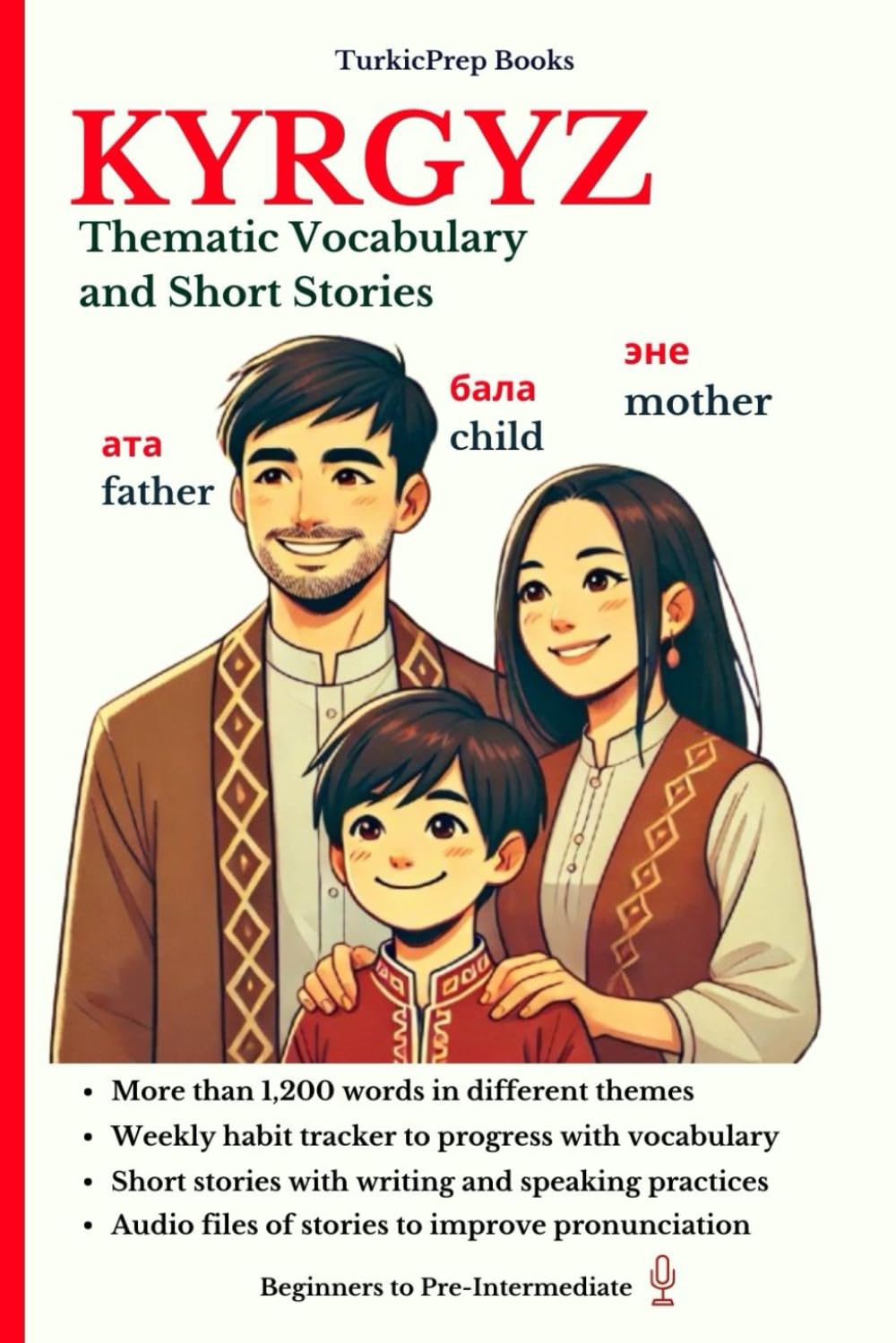 Kyrgyz: Thematic Vocabulary and Short Stories (Kyrgyz Language Course - Beginners, Vocabulary, Stories, Real-Life Conversations, Verbs)