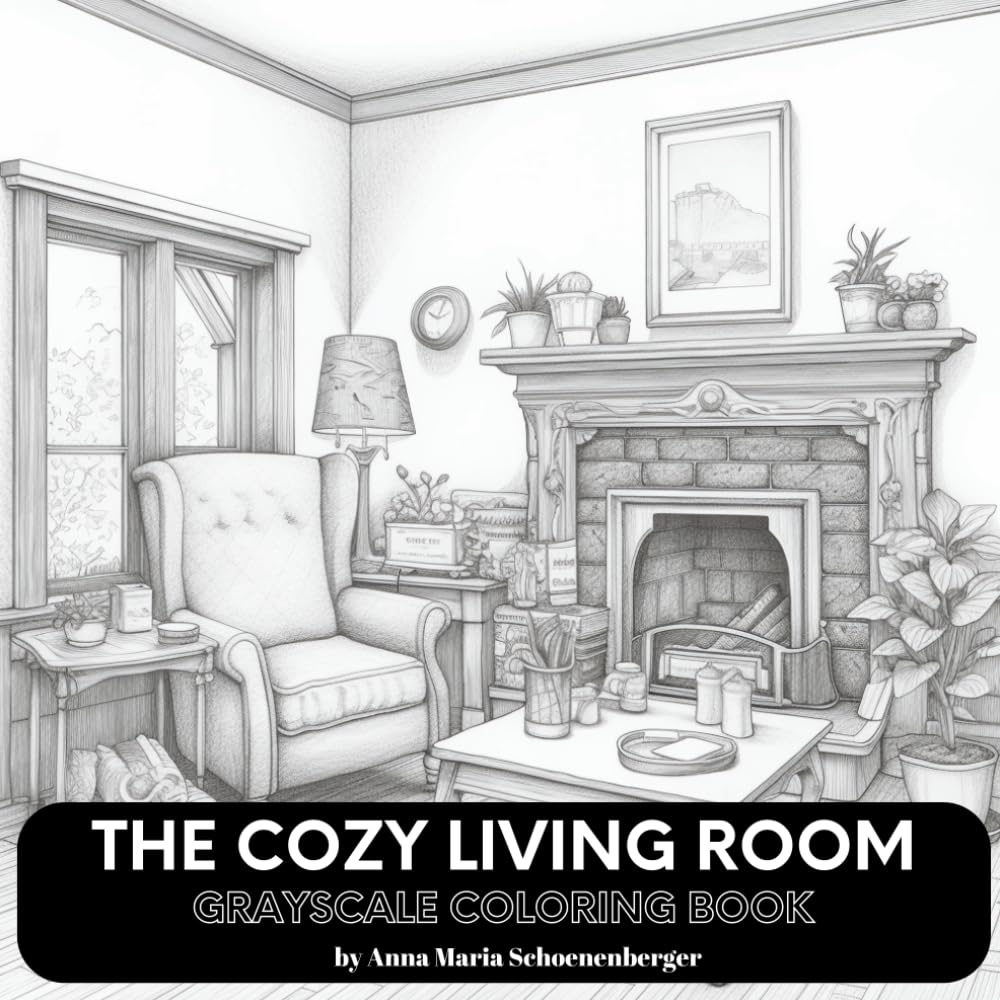 A COZY LIVING ROOM Grayscale Coloring Book: for Teens and Adults (Grayscale Interiors/Exteriors Series)
