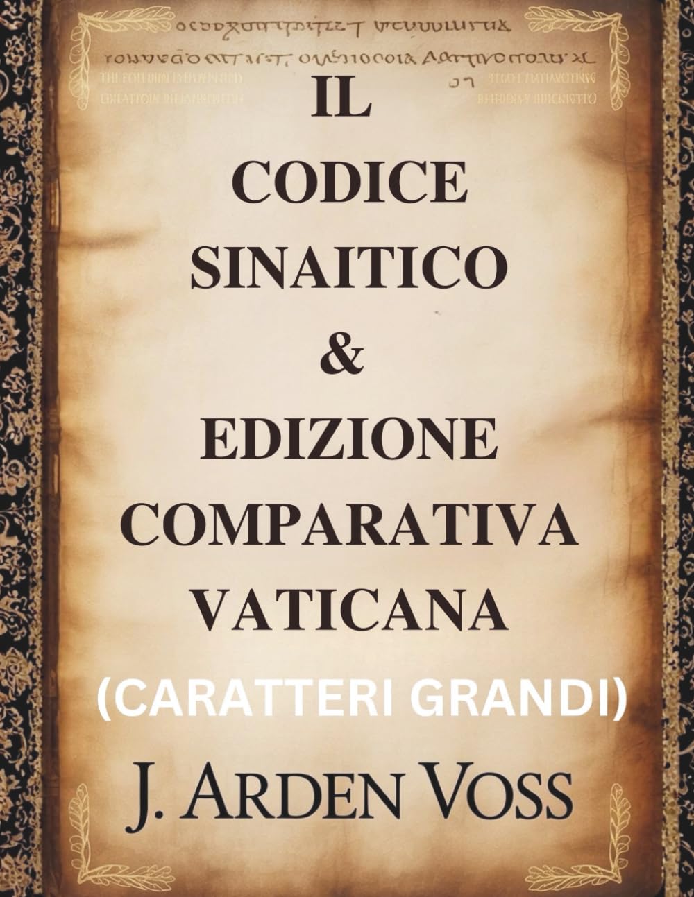 IL CODICE SINAITICO & EDIZIONE COMPARATIVA VATICANA (CARATTERI GRANDI): Varianti testuali e versetti perduti in antichi manoscritti biblici con ... contesto storico e commento affiancato