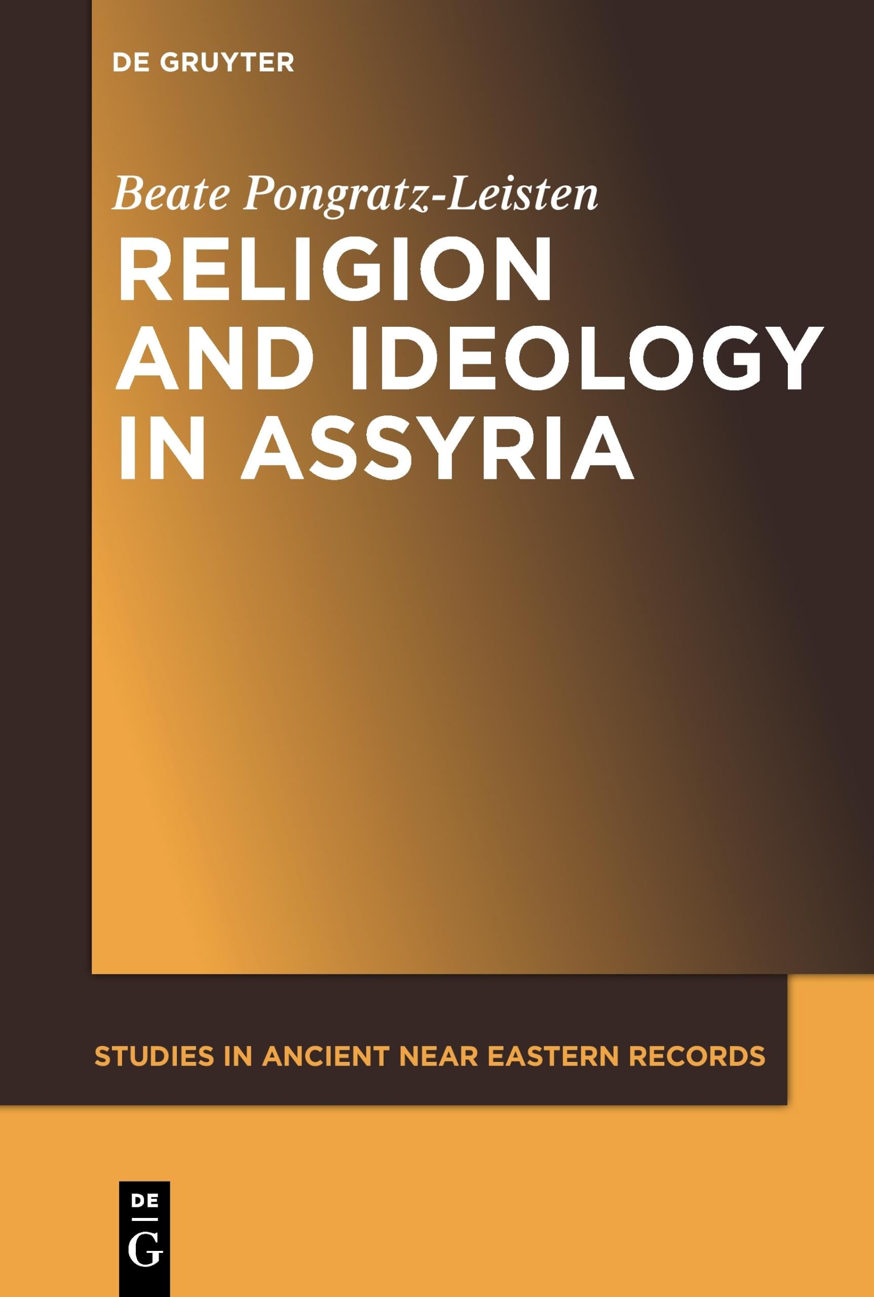 Religion and Ideology in Assyria. Pongratz-Leisten 9781501515774 New<|