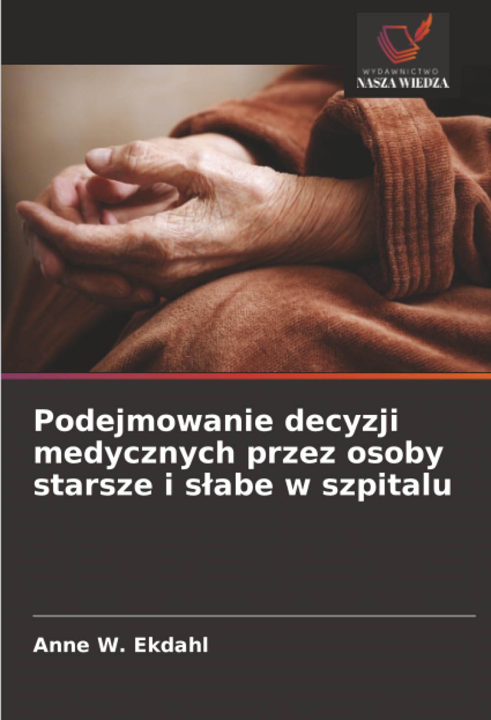 Podejmowanie decyzji medycznych przez osoby starsze i słabe w szpitalu