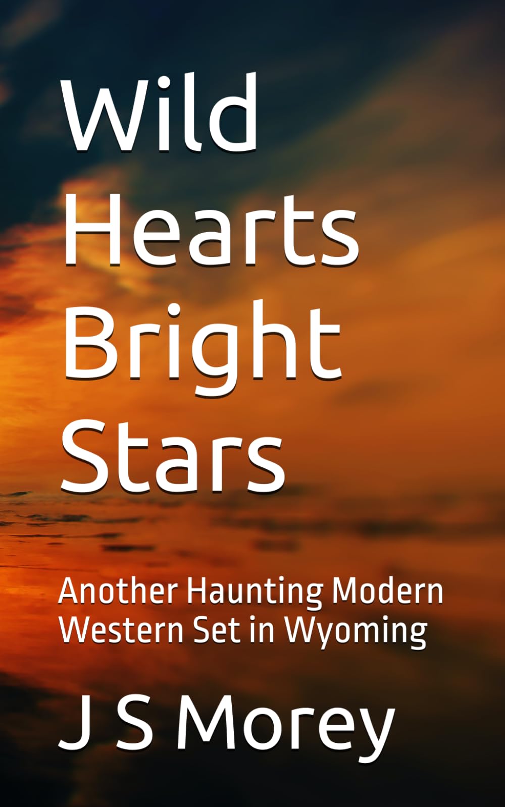 Wild Hearts Bright Stars: Another Haunting Modern Western Set in Wyoming