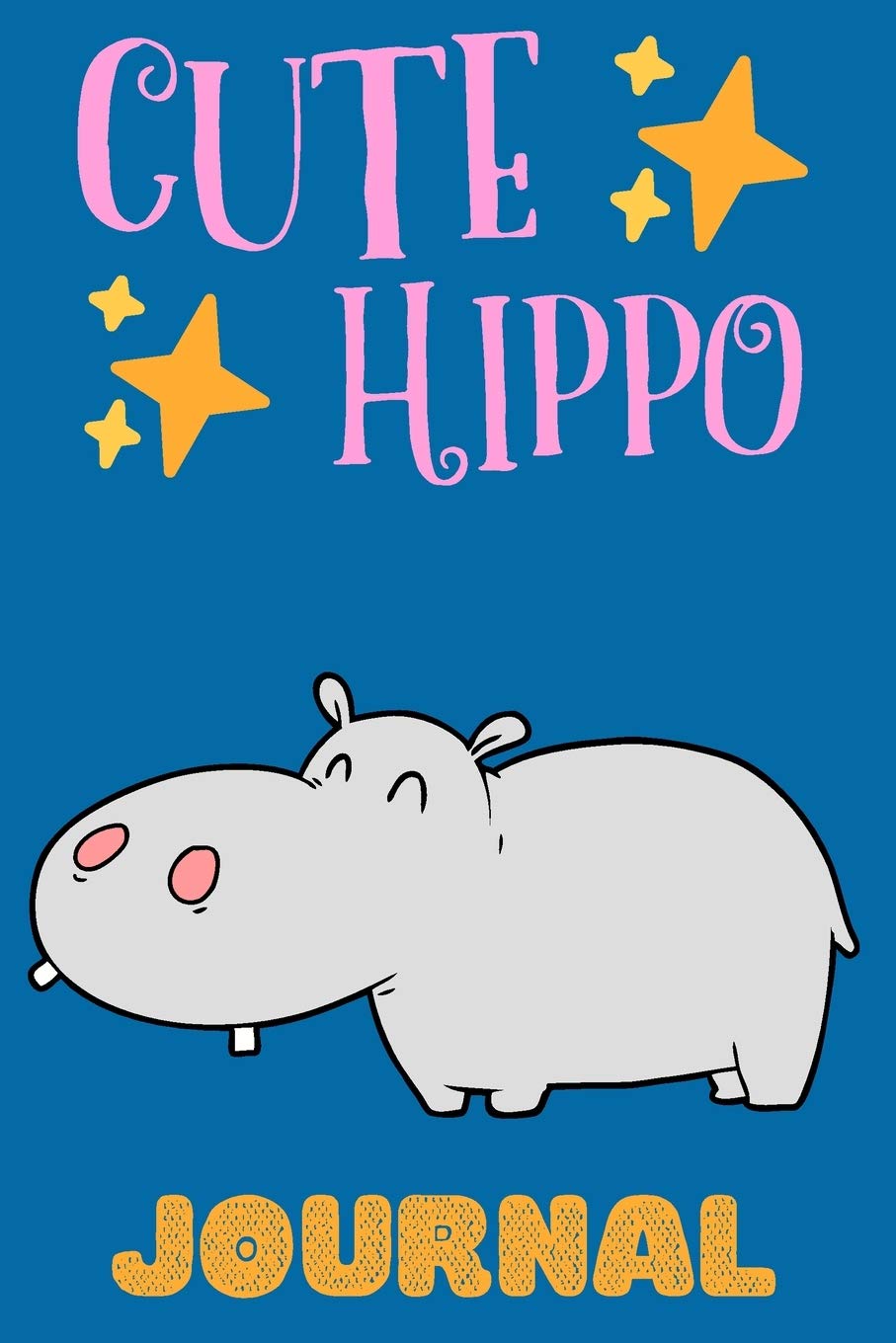 Cute Hippo Journal: Notebook For Kids, Adorable Gift For Animal Lovers, First Journal For Kids, Lined Pages, Great For School Notes