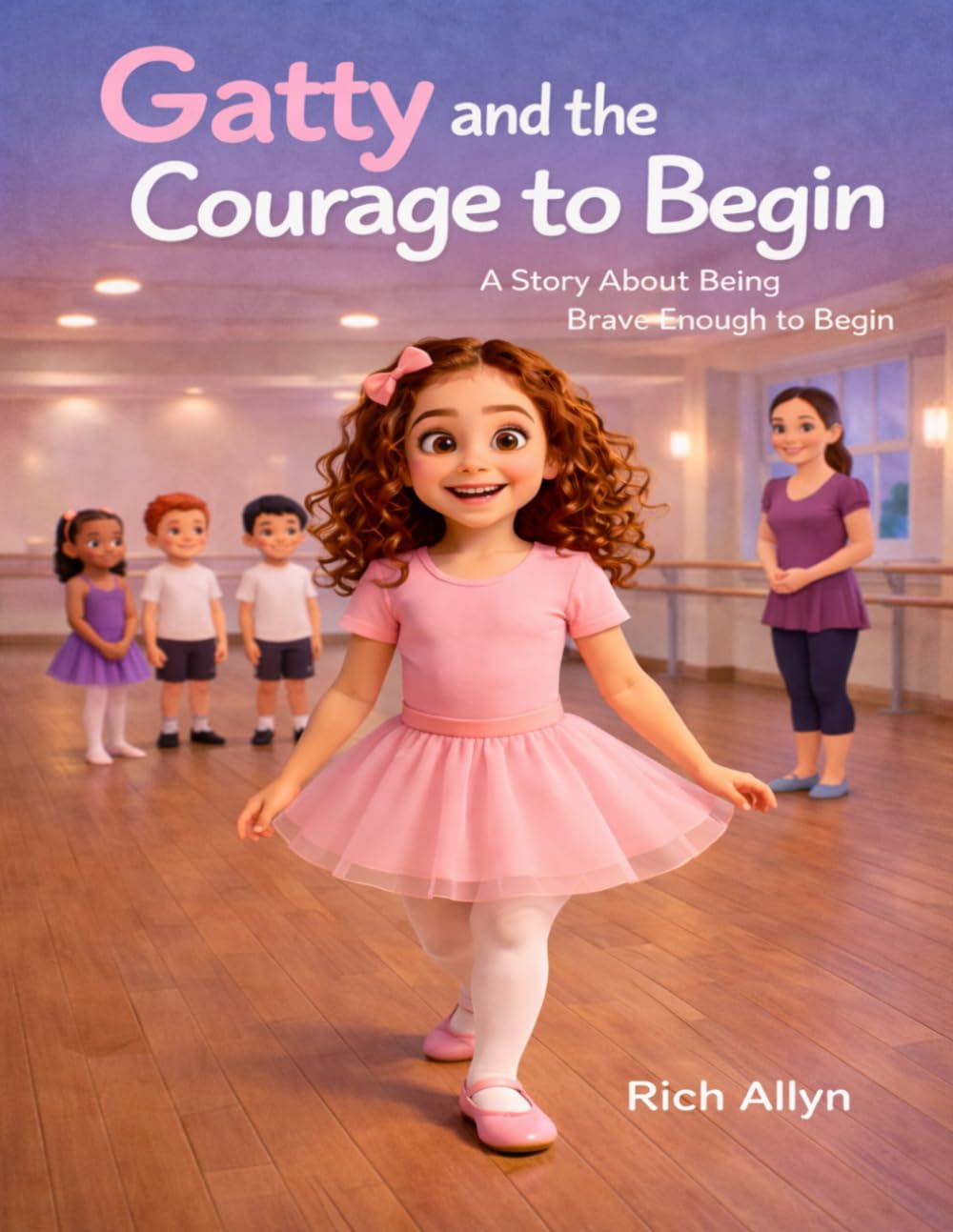 Gatty and the Courage to Begin: A Story About Being Brave Enough to Begin (Gatty’s Learning Adventures)