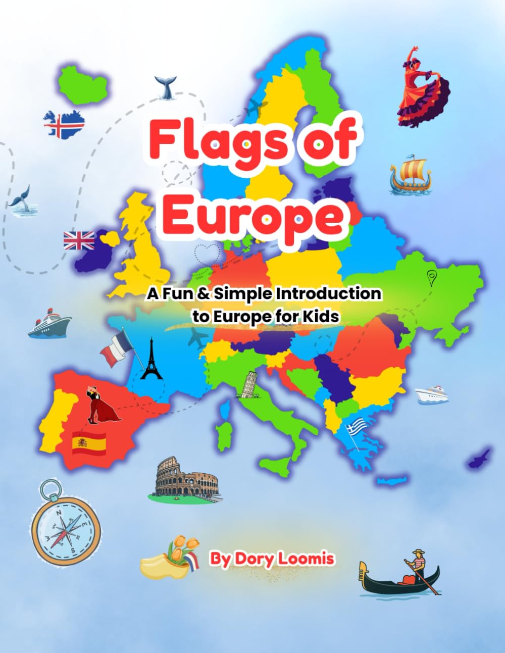 Flags of Europe: A Fun & Simple Introduction to Europe for Kids (World Flags for Kids)