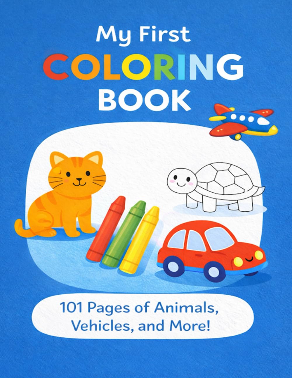 My First Coloring Book: 101 Simple Coloring Pages for Toddlers Ages 1–4