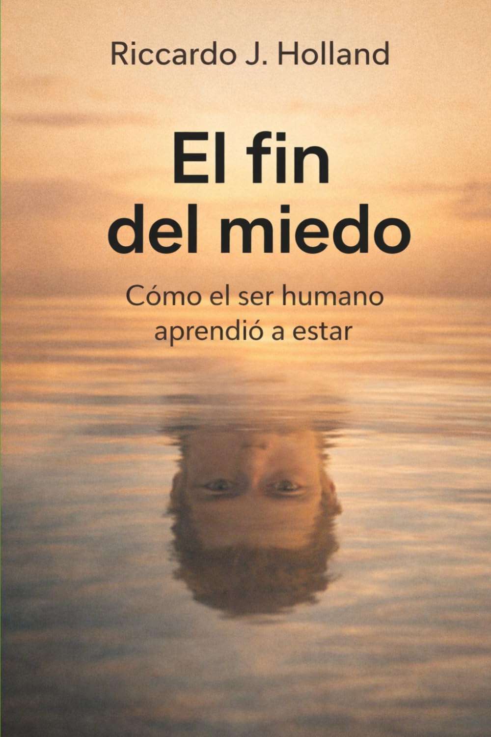 El fin del miedo: Cómo el ser humano aprendió a estar