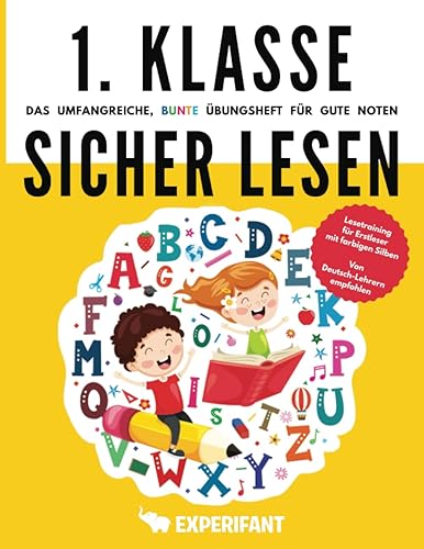 1. Klasse Sicher lesen - Das umfangreiche, bunte Übungsheft für gute Noten: Lesetraining für Erstleser mit farbigen Silben - Von Deutsch-Lehrern empfohlen (1. Klasse Übungshefte für gute Noten)
