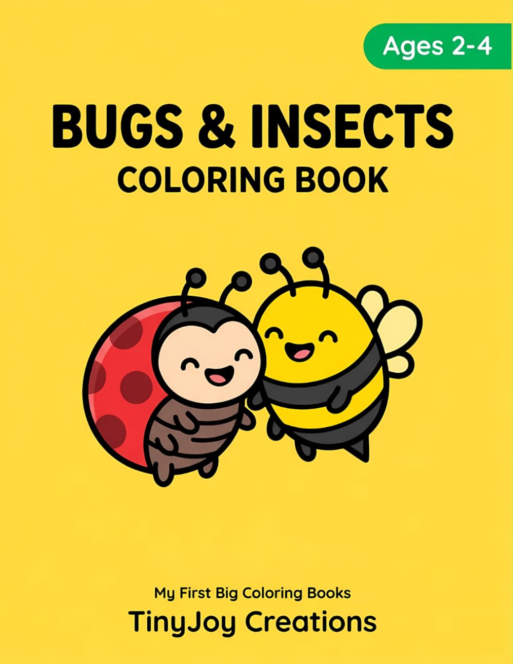 Bugs and Insects Coloring Book for Toddlers Ages 2-4: Easy Bold Outline Bug Art Pages for Early Learners (My First Big Coloring Books)