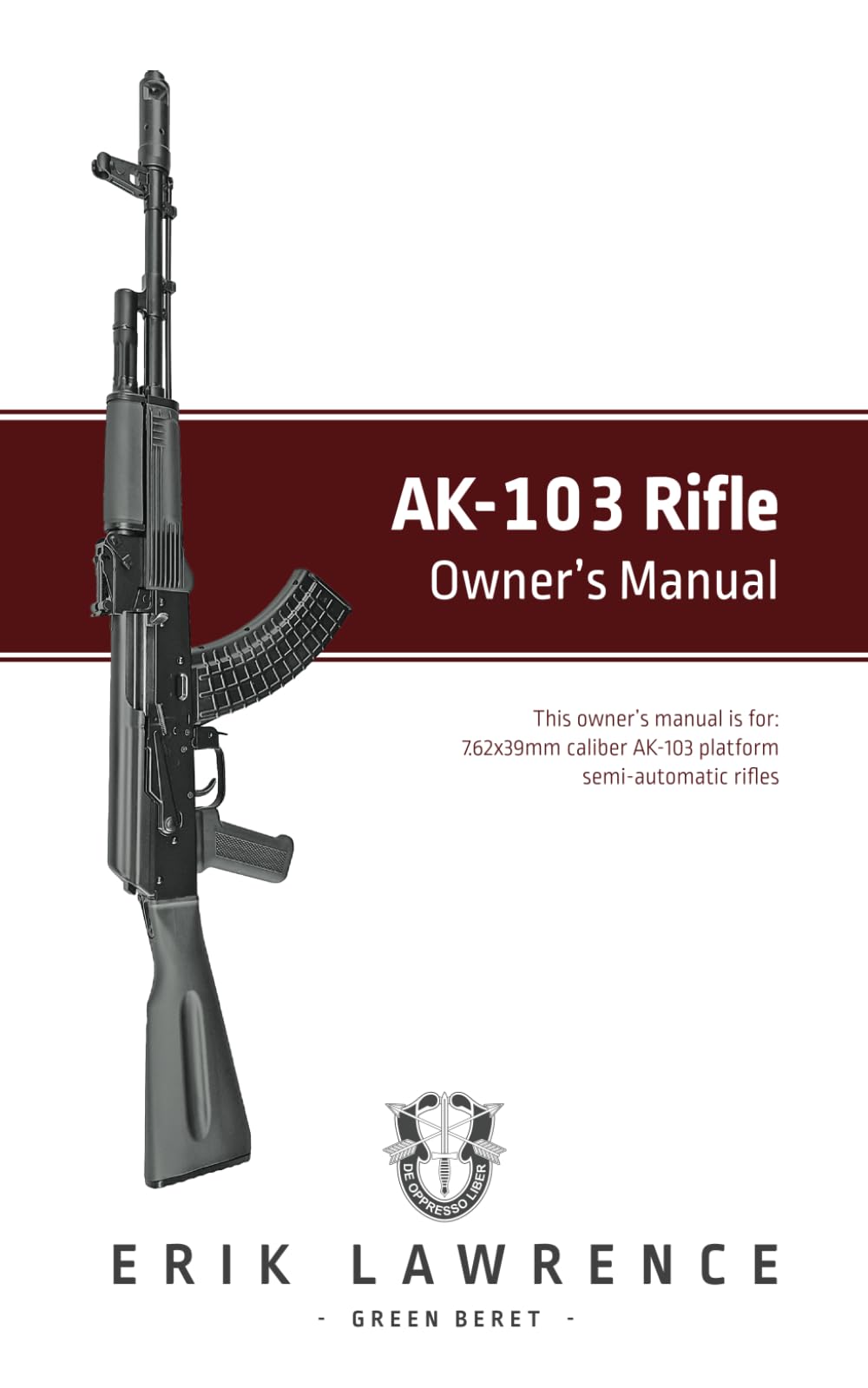 AK-103 Rifle Owner's Manual (Firearm Owner's Manuals)