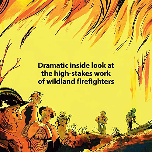 They Hold the Line: Wildfires, Wildlands, and the Firefighters Who Brave Them - Image 2